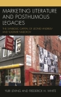 Marketing Literature and Posthumous Legacies: The Symbolic Capital of Leonid Andreev and Vladimir Nabokov By Yuri Leving, Frederick H. White Cover Image