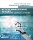 Medical and Healthcare Robotics: New Paradigms and Recent Advances Cover Image