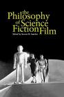 The Philosophy of Science Fiction Film (Philosophy of Popular Culture) By Steven Sanders Cover Image
