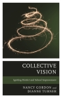 Collective Vision: Igniting District and School Improvement By Nancy Gordon, Dianne Turner Cover Image