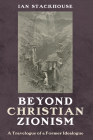 Beyond Christian Zionism: A Travelogue of a Former Idealogue Cover Image