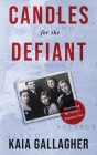 Candles for the Defiant, Discovering my Family's Estonian Past By Kaia Gallagher Cover Image