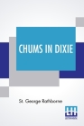 Chums In Dixie: Or The Strange Cruise Of A Motorboat By St George Rathborne Cover Image