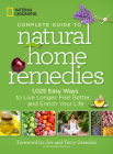National Geographic Complete Guide to Natural Home Remedies: 1,025 Easy Ways to Live Longer, Feel Better, and Enrich Your Life By National Geographic, Joe Graedon (Foreword by), Terry Graedon (Foreword by) Cover Image