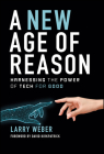 A New Age of Reason: Harnessing the Power of Tech for Good Cover Image