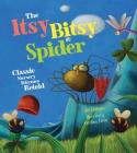 The Itsy Bitsy Spider: Classic Nursery Rhymes Retold By Joe Rhatigan, Carolina Farias (Illustrator) Cover Image