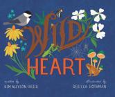 Wild Heart By Kim Allyson Freier, Rebecca Rothman (Illustrator) Cover Image