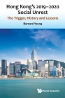 Hong Kong's 2019-2020 Social Unrest: The Trigger, History and Lessons By Bernard Yeung Cover Image