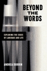 Beyond the Words: Exploring the Edges of Language and Life Cover Image