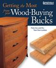 Getting the Most from Your Wood-Buying Bucks (Best of Aw): Find, Cut, and Dry Your Own Lumber (American Woodworker) Cover Image
