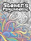 Stoner's Psychedelic Coloring Book: Psychedelic Coloring Book With Cool Images For Absolute Relaxation and Stress Relief, Open Your Imagination with M Cover Image