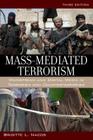 Mass-Mediated Terrorism: Mainstream and Digital Media in Terrorism and Counterterrorism Cover Image