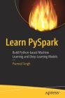 Learn Pyspark: Build Python-Based Machine Learning and Deep Learning Models By Pramod Singh Cover Image