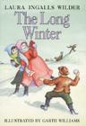 The Long Winter: A Newbery Honor Award Winner (Little House #6) By Laura Ingalls Wilder, Garth Williams (Illustrator) Cover Image