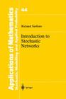 Introduction to Stochastic Networks (Stochastic Modelling and Applied Probability #44) By Richard Serfozo Cover Image