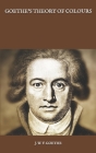 Goethe's Theory of Colours By Charles Lock Eastlake (Translator), J. W. V. Goethe Cover Image