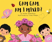 Gam Gam, Am I Mixed?: Promoting K.I.D; Kindness, Inclusion, and Diversity By Mollie Openshaw, Linda K. Phelps (Cover Design by), Linda Phelps (Illustrator) Cover Image