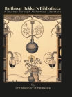Balthasar Bekker's Bibliotheca: A Journey Through Alchemical Literature Cover Image