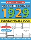 You Were Born In 1929: Sudoku Puzzle Book: Sudoku Puzzle Book For Adults Large Print Sudoku Game Holiday Fun-Easy To Hard Sudoku Puzzles By Muwshin Mawra Publishing Cover Image