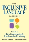 The Inclusive Language Handbook: A Guide to Better Communication and Transformational Leadership Cover Image