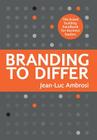 Branding to Differ: The Brand Building Handbook for Business Leaders Cover Image