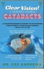 Clear Vision/ Understanding Cataracts: A Comprehensive Guide to Diagnosis, Treatment, and Maintaining Healthy Eyes Cover Image