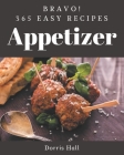 Bravo! 365 Easy Appetizer Recipes: Keep Calm and Try Easy Appetizer Cookbook By Dorris Hall Cover Image