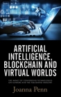 Artificial Intelligence, Blockchain, and Virtual Worlds: The Impact of Converging Technologies On Authors and the Publishing By Joanna Penn Cover Image