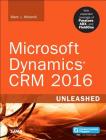 Microsoft Dynamics Crm 2016 Unleashed: With Expanded Coverage of Parature, Adx and Fieldone Cover Image