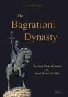 The Bagrationi Dynasty: The Royal House of Georgia & Lesser Houses of Nobility Cover Image