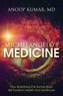 Michelangelo's Medicine: how redefining the human body will transform health and healthcare Cover Image