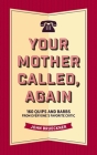 Your Mother Called, Again: 160 Quips and Barbs and Jokes from Everyone's Favorite Critic By John Brueckner Cover Image