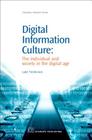 Digital Information Culture: The Individual and Society in the Digital Age (Chandos Information Professional) Cover Image