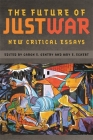 The Future of Just War: New Critical Essays (Studies in Security and International Affairs #12) By Caron E. Gentry (Editor), Amy E. Eckert (Editor), Alexa Royden (Contribution by) Cover Image