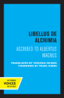 Libellus de Alchimia: Ascribed to Albertus Magnus By Sister Virginia Heines, S.C.N (Translated by), Pearl Kibre (Foreword by) Cover Image