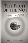 The Fruit of the Nut: Oneness . . . In a Nutshell By Susan G. Schulte (Editor), Max F. Taylor Cover Image