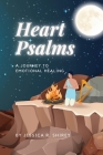 Heart Psalms: A Journey to Emotional Healing By Jessica R. Shirey Cover Image
