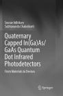 Quaternary Capped In(ga)As/GAAS Quantum Dot Infrared Photodetectors: From Materials to Devices By Sourav Adhikary, Subhananda Chakrabarti Cover Image