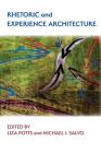 Rhetoric and Experience Architecture By Michael J. Salvo (Editor), Liza Potts (Editor) Cover Image