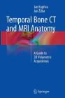 Temporal Bone CT and MRI Anatomy: A Guide to 3D Volumetric Acquisitions Cover Image