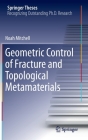 Geometric Control of Fracture and Topological Metamaterials (Springer Theses) By Noah Mitchell Cover Image