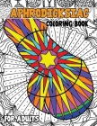 Aphrodicksiac Coloring Book for Adults: Cock Coloring Book for Adults, Floral, Mandala, Henna Style Dick Coloring Designs for Relaxation, NSFW Cover Image