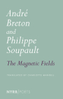 The Magnetic Fields By Andre Breton, Philippe Soupault, Charlotte Mandell (Translated by) Cover Image