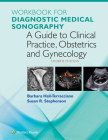 Workbook for Diagnostic Medical Sonography: A Guide to Clinical Practice Obstetrics and Gynecology (Diagnostic Medical Sonography Series) By Susan Stephenson, Julia Dmitrieva, Barbara Hall-Terracciano Cover Image