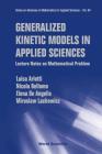 Generalized Kinetic Models in Applied Sciences: Lecture Notes on Mathematical Problems (Advances in Mathematics for Applied Sciences #64) Cover Image