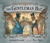 The Gentleman Bat By Abraham Schroeder, Piotr Parda (Illustrator) Cover Image