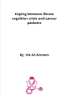 Coping Between Illness Cognition Crisis And Cancer Patients By Ali Amreen Cover Image