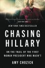 Chasing Hillary: On the Trail of the First Woman President Who Wasn't Cover Image