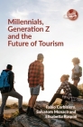 Millennials, Generation Z and the Future of Tourism By Fabio Corbisiero, Salvatore Monaco, Elisabetta Ruspini Cover Image