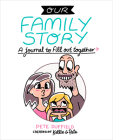 Our Family Story: A Journal to Fill Out Together Cover Image